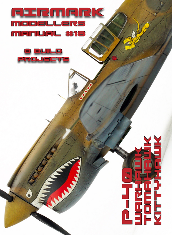 AIRMARK Modellers Manual #18 P-40 Warhawk, Tomahawk & Kittyhawk by AIRMARK