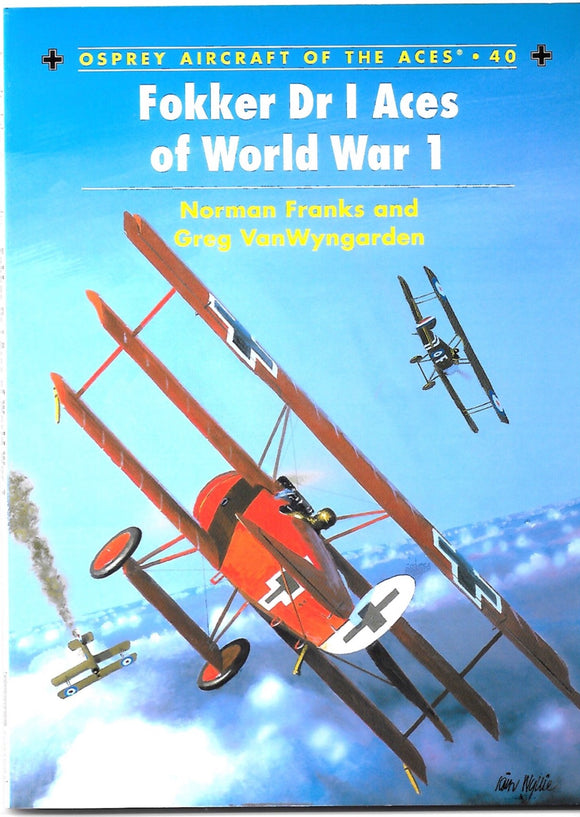Fokker Dr I Aces of World War 1 by Norman Franks and Greg Van WynGarden